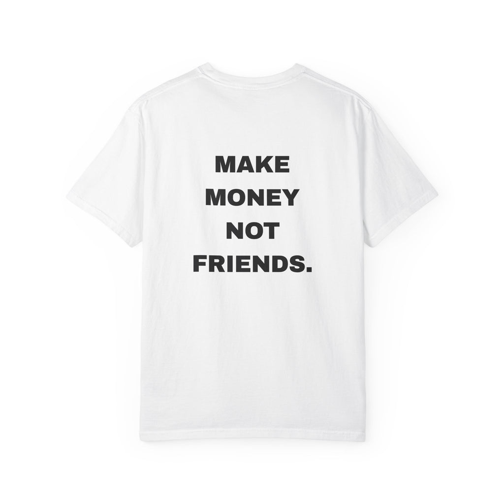 Make Money Not Friends