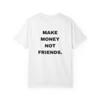 Make Money Not Friends